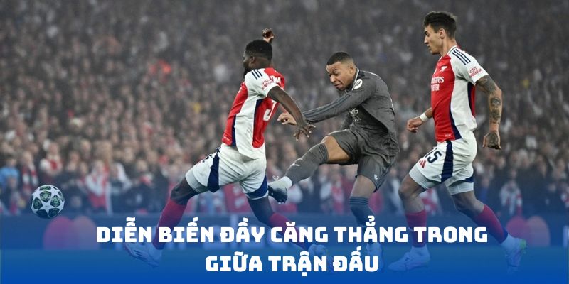 Diễn biến đầy căng thẳng trong giữa trận đấu