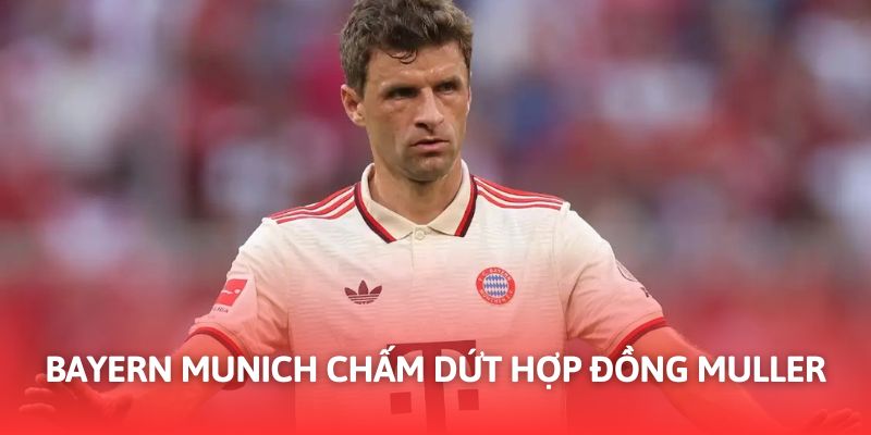 Bayern chấm dứt hợp đồng cùng Muller