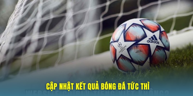 Cập nhật kết quả bóng đá