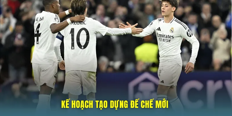 Real Madrid và kế hoạch tạo dựng đế chế mới