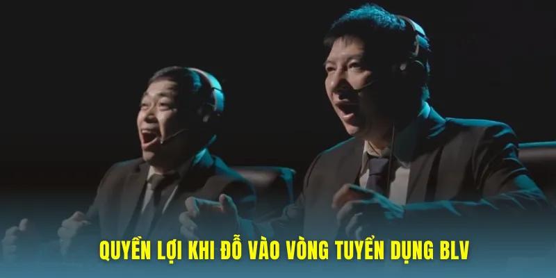 Quyền lợi khi trúng tuyển vào vị trí bình luận viên