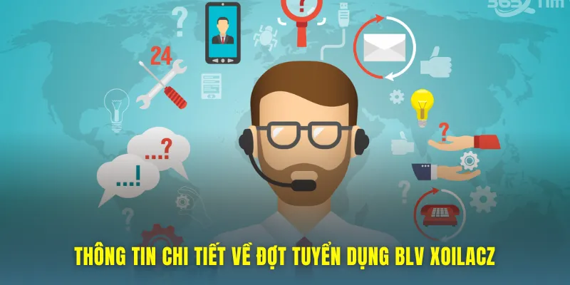 Thông tin về đợt tuyển dụng BLV